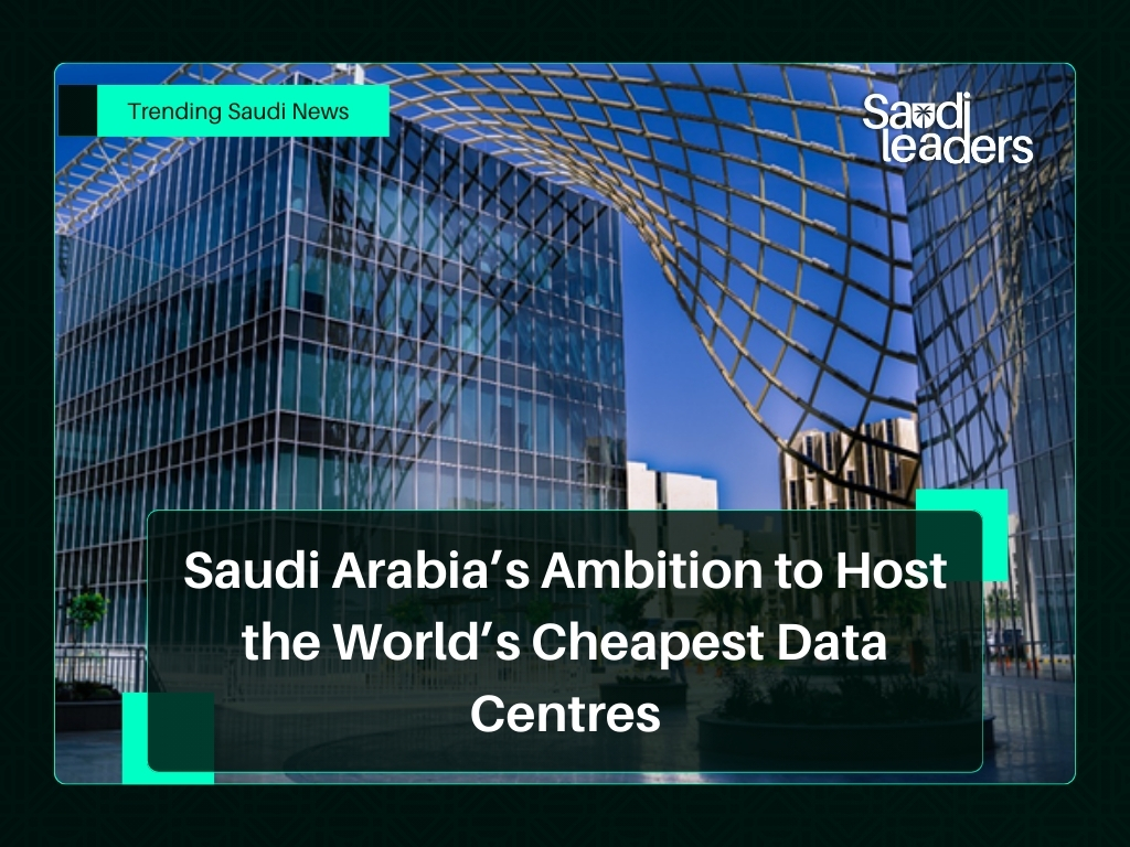 Saudi Arabia’s Ambition to Host the World’s Cheapest Data Centres