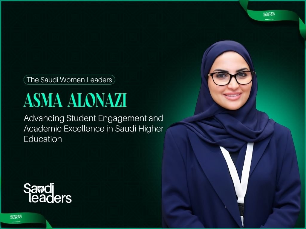 Asma Alonazi: Advancing Student Engagement and Academic Excellence in Saudi Higher Education