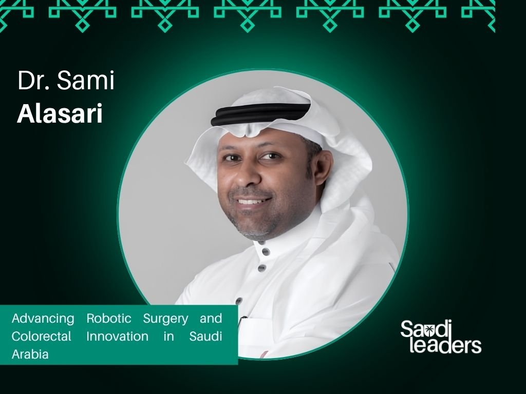 Dr. Sami Alasari: Advancing Robotic Surgery and Colorectal Innovation in Saudi Arabia