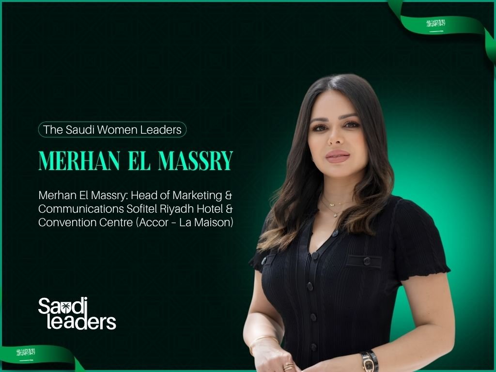 Merhan El Massry: Head of Marketing & Communications Sofitel Riyadh Hotel & Convention Centre (Accor – La Maison)