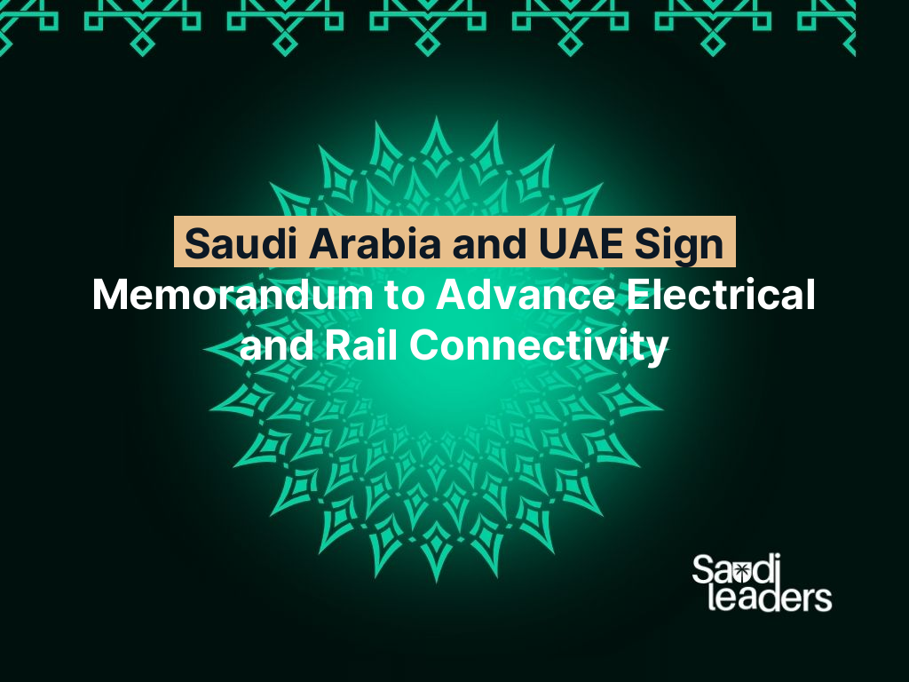Editorial graphic: Saudi Arabia and UAE Sign Memorandum to Advance Electrical and Rail Connectivity
